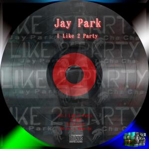 Jay Park - I Like 2 Party
